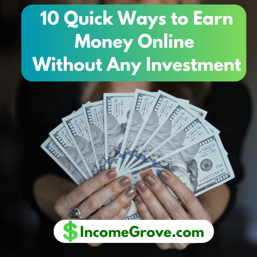 10 Quick Ways to Earn Money Online Without Any Investment