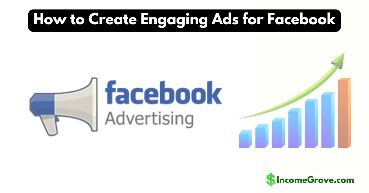 How to Create Engaging Ads for Facebook