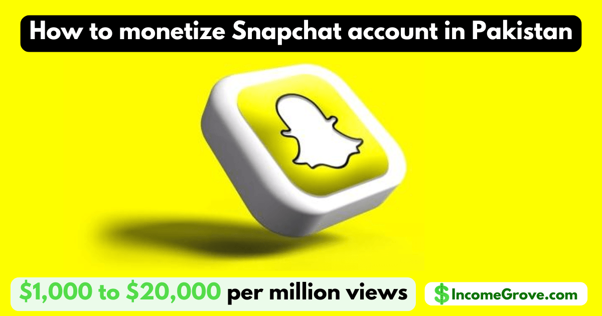 How to monetize Snapchat account in Pakistan