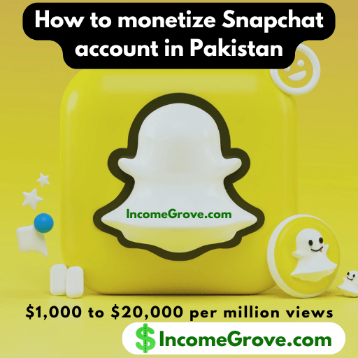 How to monetize Snapchat account in Pakistan