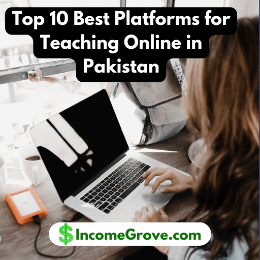 Top 10 Best Platforms for Teaching Online in Pakistan