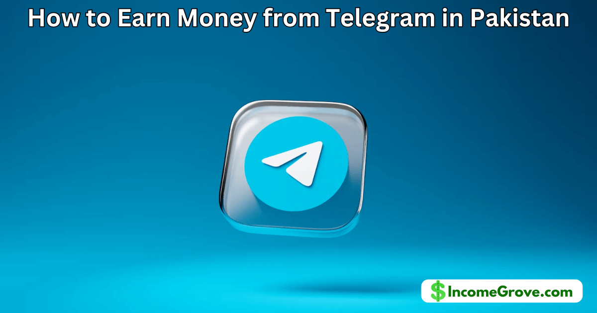 How to Earn Money from Telegram in Pakistan